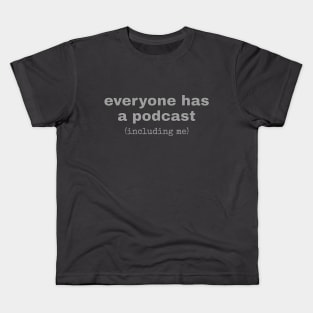 Everyone Has A Podcast Kids T-Shirt